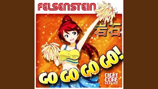 Video thumbnail of "Felsenstein - Go Go Go Go! (Nightcore Version)"