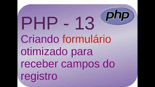 Curso de PHP 13 - Formulário otimizado para entrada de registros em SQL