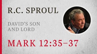 David’s Son and Lord (Mark 12:35–37) — A Sermon by R.C. Sproul