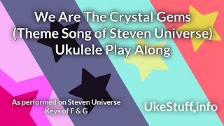 ukeplayalongs: We Are The Crystal Gems - Keys of F, G