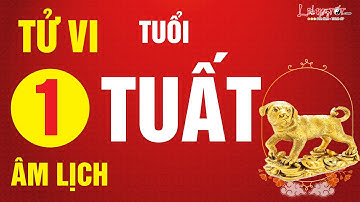 Tử Vi Tuổi Tuất Tháng 1 Âm Lịch Năm 2021 Tốt Xấu Ra Sao Xem Là Biết - Tử vi 12 con giáp