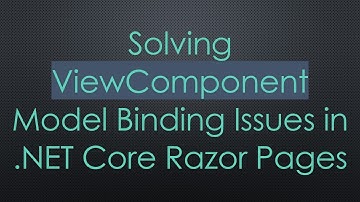 Solving ViewComponent Model Binding Issues in .NET Core Razor Pages