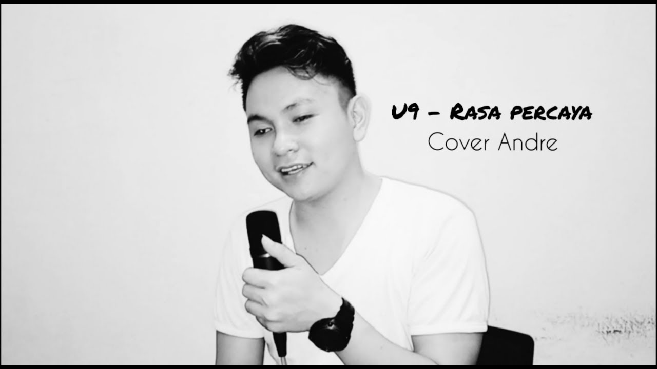 U9 - Rasa Percaya ( cover Andre) - YouTube