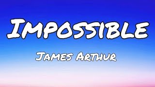 James Arthur  Impossible (lyrics)