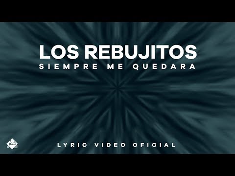 Los Rebujitos - Siempre me quedará (Lyric Video Oficial)