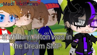 If William Afton was in the Dream SMP | GCM | ¿Original? | ft. William, Dream, Tommy, and ect...