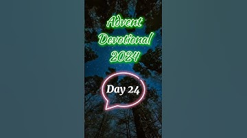 Advent Devotional 2024: Day 24