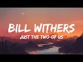 Bill Withers Just The Two Of Us Lyrics Bill Withers Just The Two Of Us Lyrics