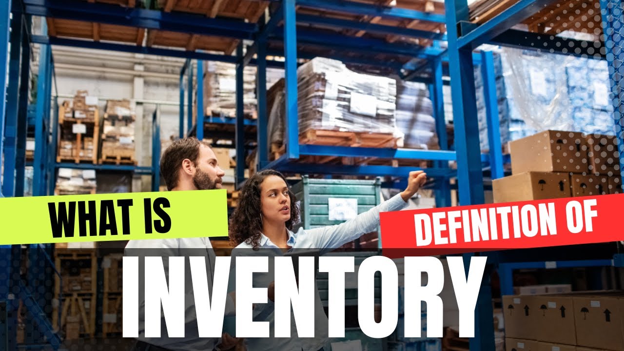 Meaning of Inventory Decoding Inventory The Purpose, Types, and Benefits of Keeping Track of