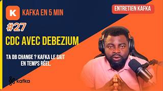 Vidéo #27 Change Data Capture avec Debezium et Kafka