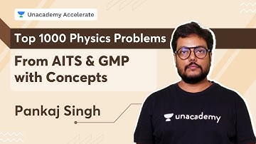 Top 1000 Physics Problems - From AITS & GMP with Concepts | JEE Mains & Advanced | Pankaj Singh