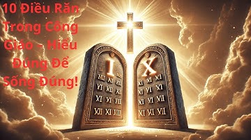 10 Điều Răn Trong Công Giáo – Hiểu Đúng Để Sống Đúng!