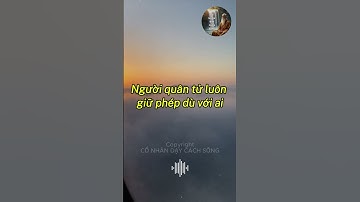 Người càng giỏi càng khiêm nhường. Người càng dốt càng thích tranh cãi. #conhandaycachsong