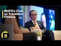 MUFG S Chen On Transition Finance