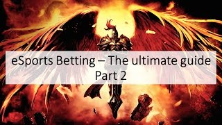 eSports Betting - The Ultimate Guide part 2