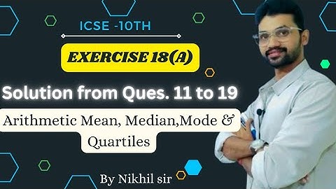 Exercise 18(A)| Solution from Ques. 11 to 19 | ICSE class 10 Maths solutions OP Malhotra