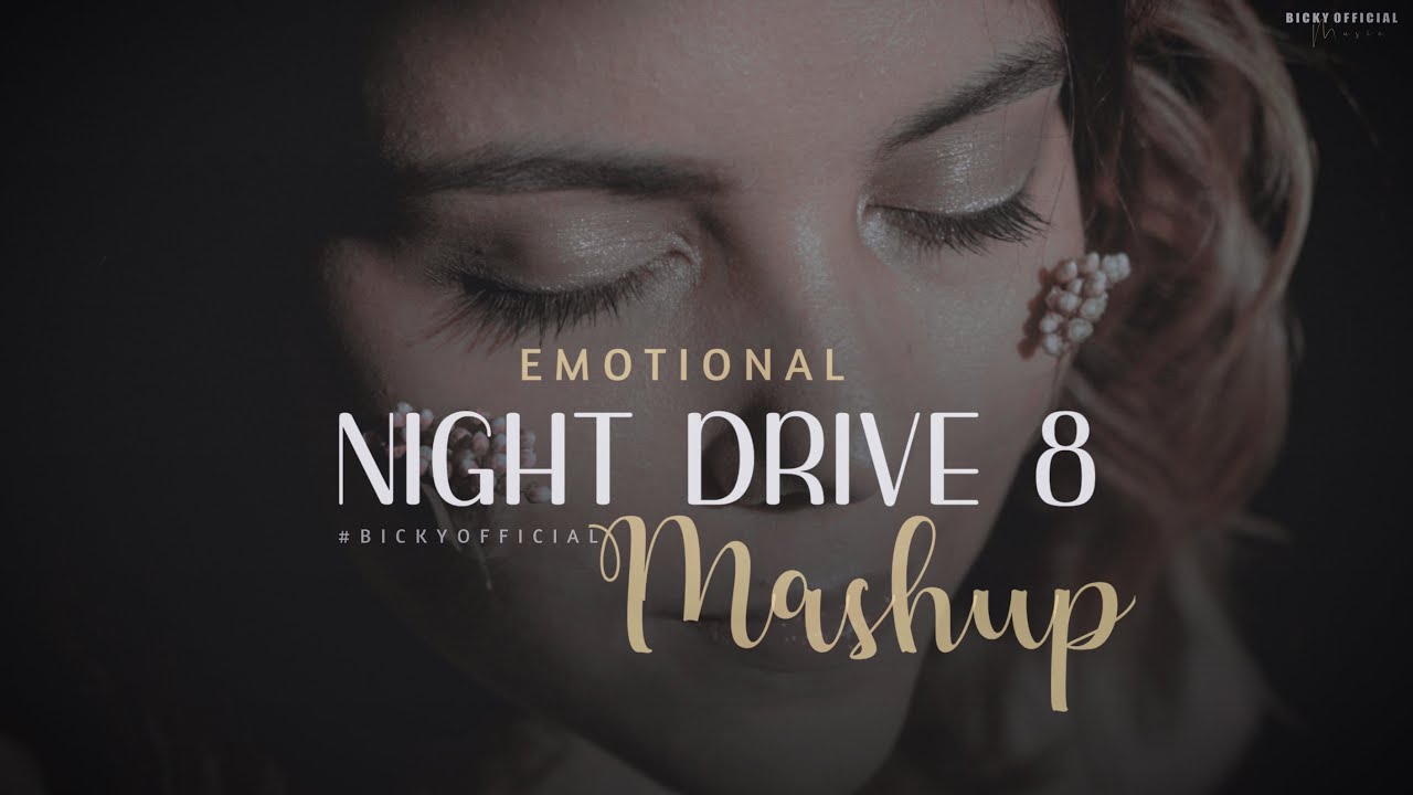 Emotional Mashup 2022 Night Drive 8 Relax Midnight Chillout Sad