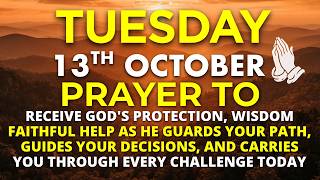 Tuesday, October 13 | Begin Your Day Asking God for Help With What You Cannot Handle Morning Prayer