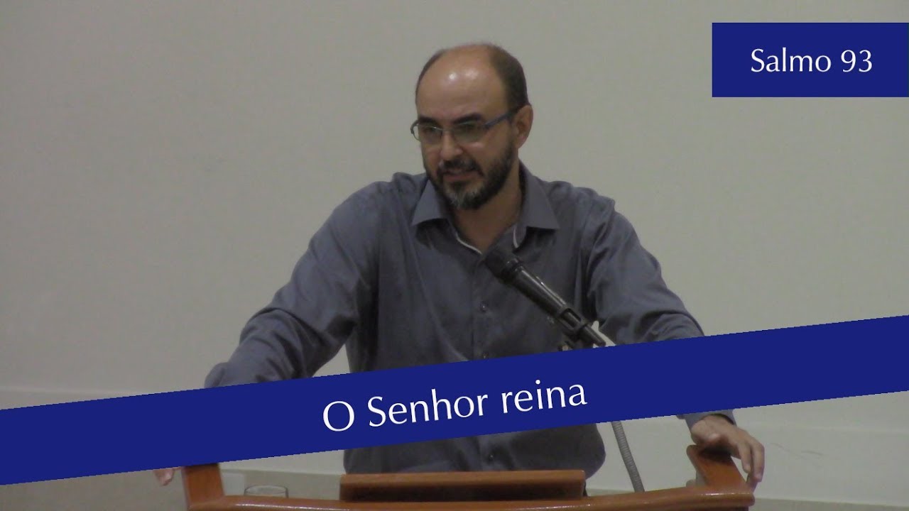 Salmo 93 - O Senhor Reina - Segunda Igreja Batista em Goiânia