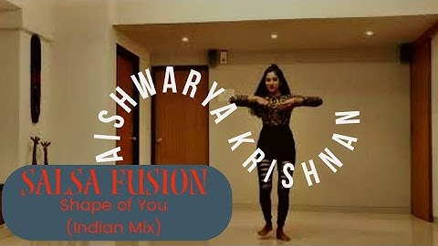 Aishwarya Krishnan | KATHAK - SALSA Fusion Dance | Shape Of You Indian Mix