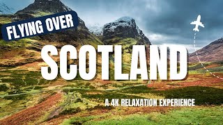 FLYING OVER SCOTLAND- A 4K Relaxation Experience With Stress Relief Music
