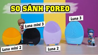 So sánh 4 máy rửa mặt FOREO Luna mini 2 vs mini 3 vs Luna 2 và Luna 3 - Nên mua em nào nhất ???