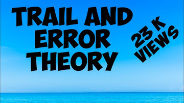 Trial and error theory
