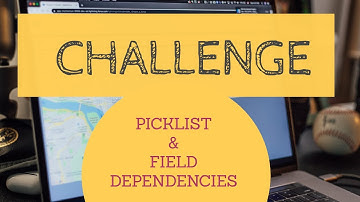 Picklist And Field dependencies challenge Salesforce