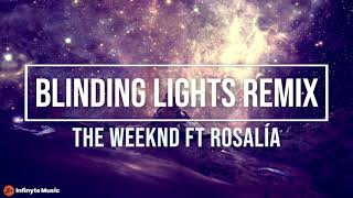 Blinding Lights Remix - The Weeknd ft ROSALÍA