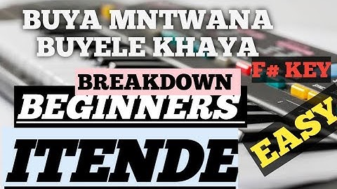 Buya mntwana buyelekhaya Itende song Breakdown in F Sharp Key||How to play itende style