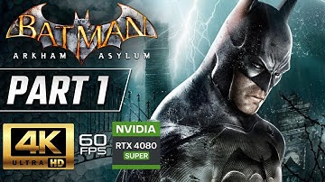 BATMAN ARKHAM ASYLUM Gameplay Walkthrough Part 1 Campaign [4K 60FPS] - No Commentary