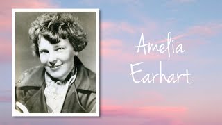 Amelia Earhart: A Brief History (School Friendly)