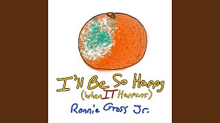 I'll Be So Happy (When It Happens)