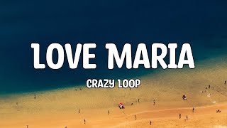 Crazy Loop - Love Maria (Lyrics)🎵