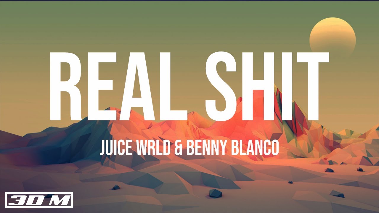 Real Shit - Juice WRLD & benny blanco (Lyrics)