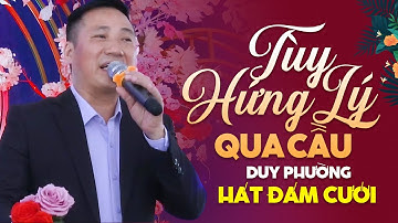 Tùy Hứng Lý Qua Cầu - Duy Phường | Giọng Hát Trữ Tình Khiến Cả Đám Cưới Mê Mẩn