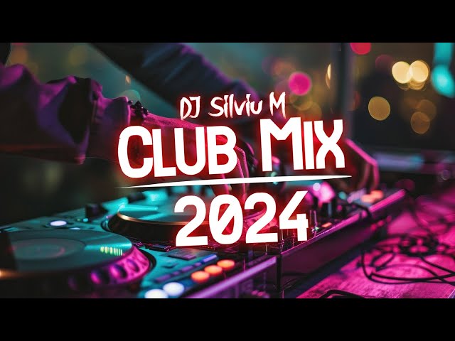 Music Mix 2024 | Party Club Dance 2024 | Best Remixes Of Popular Songs 2024 MEGAMIX (DJ Silviu M) class=