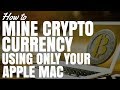 How to Mine Crypto Currency Using Your Apple Mac (The Easy Way)