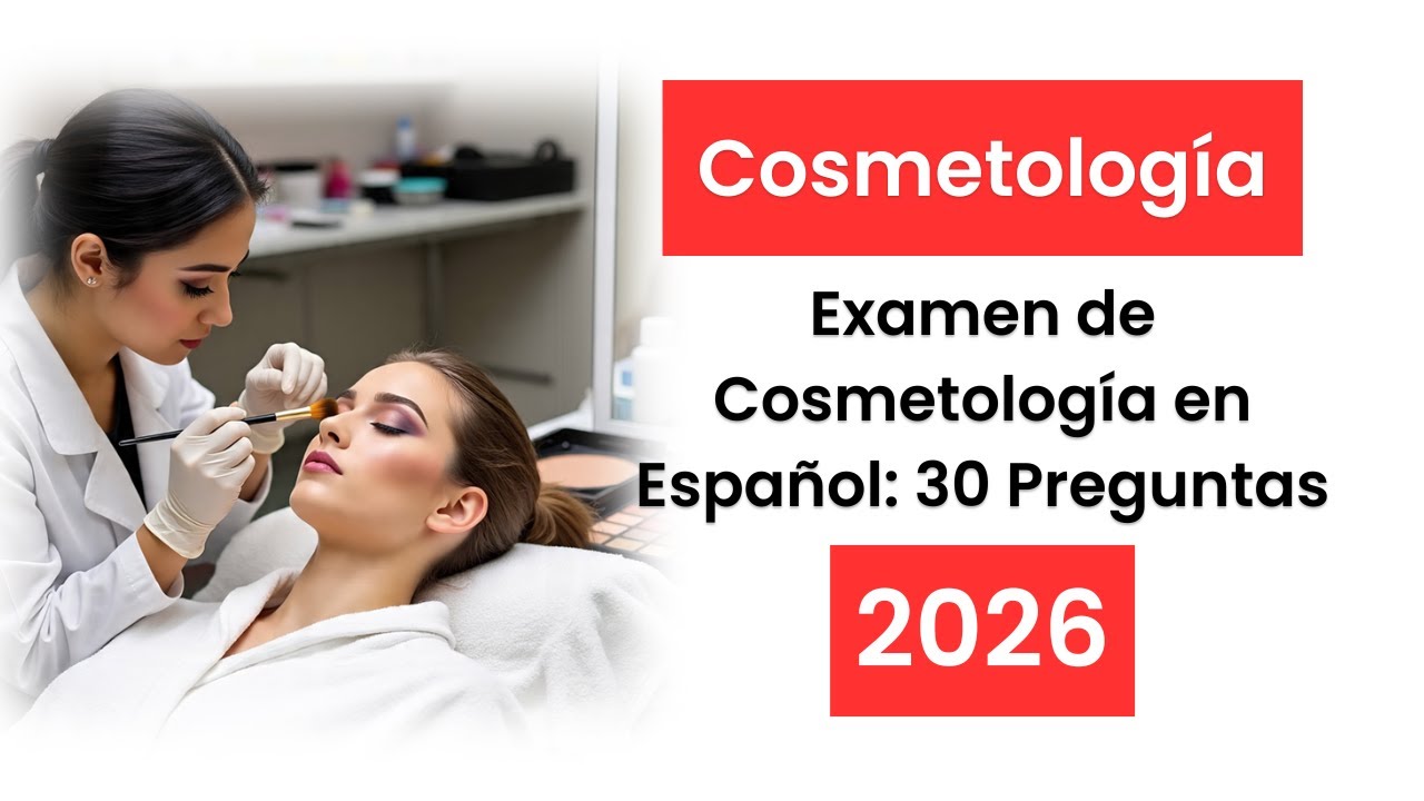 [2026] Examen de Cosmetología en Español: 30 Preguntas y Respuestas