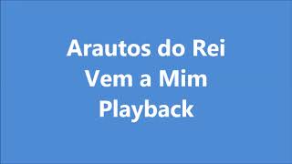 Arautos do Rei - Vem a Mim - Playback