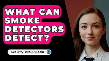What Can Smoke Detectors Detect? - SecurityFirstCorp.com