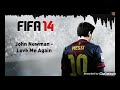 (FIFA 14) John Newman - Love Me Again)