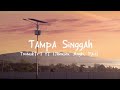 Tampa singgah  trimukti jamlean ft jhenzen angki  paul  official lirik vidio 