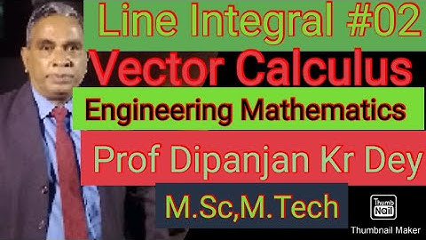 Line Integral #2 Vector Calculus Engineering mathematics Prof.Dipanjan Kr Dey for B.Sc B.Tech NET