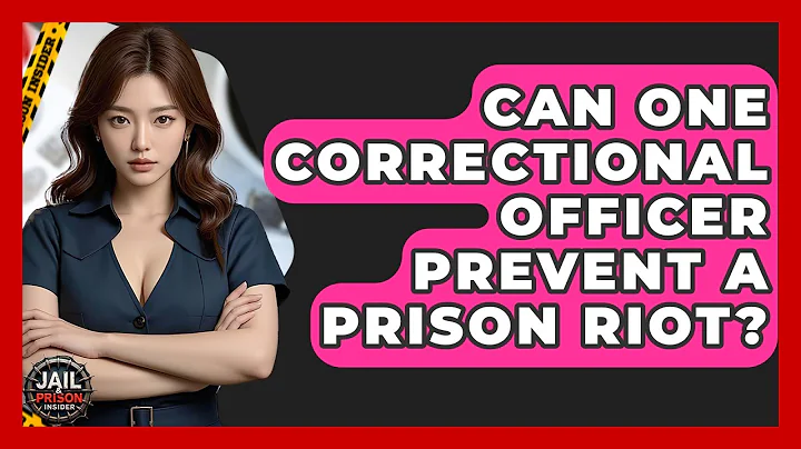 Can One Correctional Officer Prevent A Prison Riot? - Jail & Prison Insider
