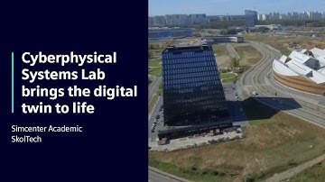 SkolTech | Cyberphysical Systems Lab brings the digital twin to life | #SimcenterAcademic