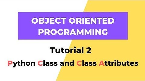 Python Class and Class Attributes - Python 3 OOPS Tutorial 2