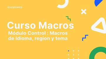 Scriptcase Macros - Módulo Control : Macros de Idioma, region  y tema