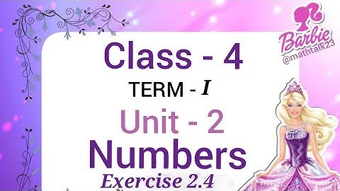 Class- 4 Term -1 Unit- 2 Numbers Exercise 2.4