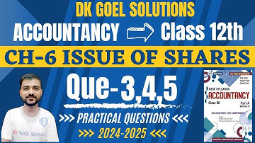 ISSUE OF SHARES CLASS 12 | DK GOEL | CH 6 | Q-3 | Q-4 | Q-5 | BALANCE SHEET|NOTES TO ACCOUNTS|SHARES